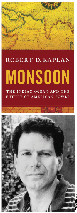 Robert Kaplan’s new book, Monsoon, deals with the cultures that exist south of China and India between the African continent and the Australian.