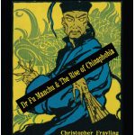 Sir Christopher Frayling’s book, Yellow Peril: Dr. Fu Manchu & the Rise of Chinaphobia, digs deeply into the story of Sax Rohmer.