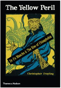 Sir Christopher Frayling’s book, Yellow Peril: Dr. Fu Manchu & the Rise of Chinaphobia, digs deeply into the story of Sax Rohmer.