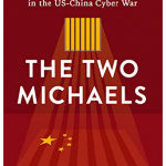 The Two Michaels is the first book to be published on the arrests of two Canadians as retaliation for Canada acting on an extradition treaty with the U.S. when it detained Huawei CFO Meng Wanzhou.